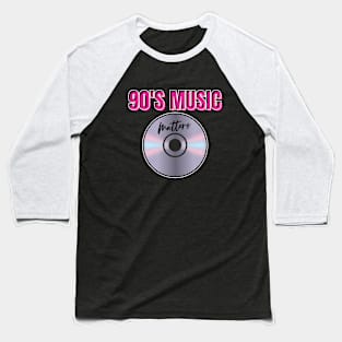 90'S MUSIC MATTERS Baseball T-Shirt